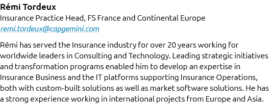 R mi Tordeux Insurance Practice Head, FS France and Continental Europe remi.tordeux@capgemini.com R mi has served the...