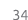 34