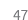 47
