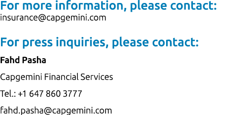 For more information, please contact: insurance@capgemini.com For press inquiries, please contact: Fahd Pasha Capgemi...