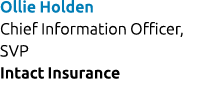 Ollie Holden Chief Information Officer, SVP Intact Insurance 