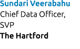 Sundari Veerabahu Chief Data Officer, SVP The Hartford 