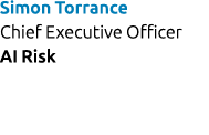 Simon Torrance Chief Executive Officer AI Risk 